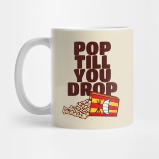 Pop 'Till You Drop Mug